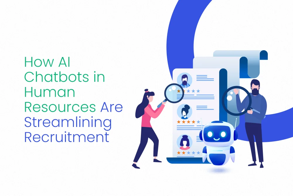 How AI Chatbots in Human Resources Are Streamlining Recruitment